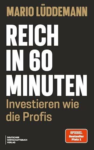 Lüddemann, Mario Reich in 60 Minuten: Investieren wie die Profis - Schritt für Schritt zur finanziellen Freiheit mit den Top-15-Aktien der Superinvestoren und einer praxiserprobten Investmentstrategie