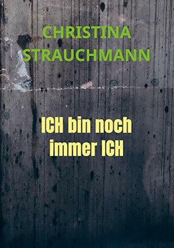 Christina Strauchmann ICH bin noch immer ICH