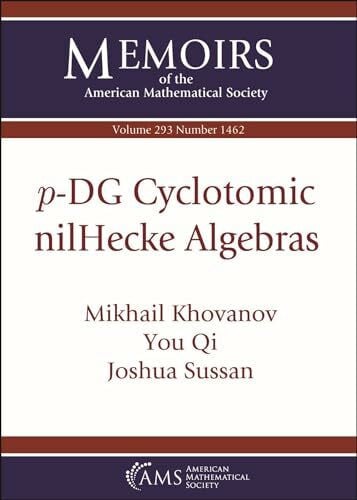 Sussan, Joshua P-dg Cyclotomic Nilhecke Algebras (Memoirs of the American Mathematical Society, 293)