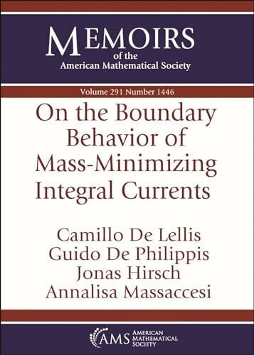 Massaccesi, Annalisa On the Boundary Behavior of Mass-minimizing Integral Currents (Memoirs of the American Mathematical Society, 291)