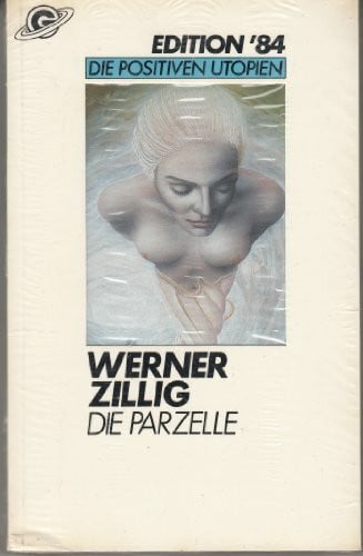 Zillig, Werner Die Parzelle. ( Edition '84. Die positiven Utopien).