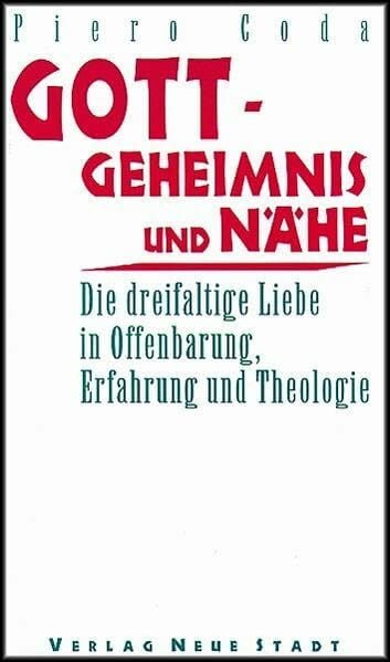 Hennecke, Christian Gott - Geheimnis und Nähe: Die dreifaltige Liebe in Offenbarung, Erfahrung und Theologie (Theologie und Glaube)