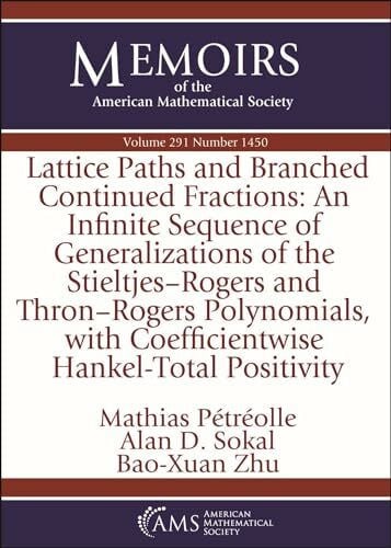 Sokal, Alan D. Lattice Paths and Branched Continued Fractions: An Infinite Sequence of Generalizations of the Stieltjes-Rogers and Thron-Rogers Polynomials, with ... of the American Mathematical Society)