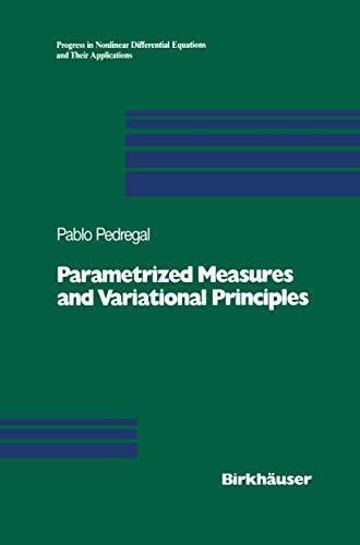 Pedregal, Pablo Parametrized Measures and Variational Principles (Progress in Nonlinear Differential Equations and Their Applications, 30, Band 30)