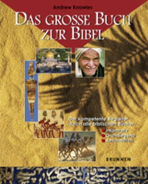 Knowles, Andrew Das große Buch zur Bibel: Der kompetente Begleiter durch alle biblischen Bücher. Informativ - grundlegend - anschaulich