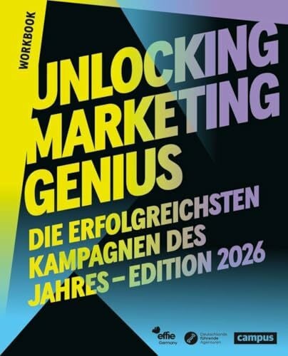 GWA Unlocking Marketing Genius: Die erfolgreichsten Kampagnen des Jahres – Edition 2026 (Effie Awards)
