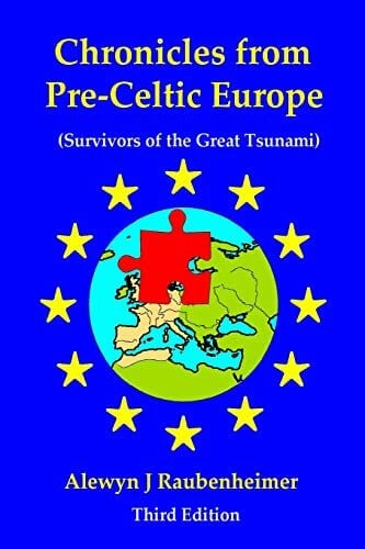 Raubenheimer, Alewyn J Chronicles from pre-Celtic Europe: (Survivors of the Great Tsunami)