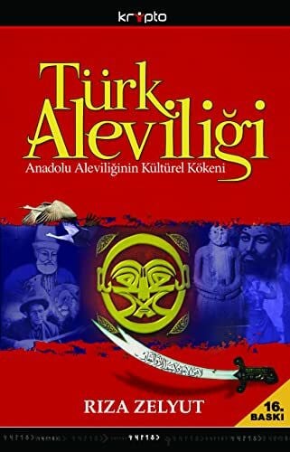 Zelyut, Riza Türk Aleviligi: Anadolu Aleviliginin Kültürel Kökeni: Anadolu Aleviliğinin Kültürel Kökeni