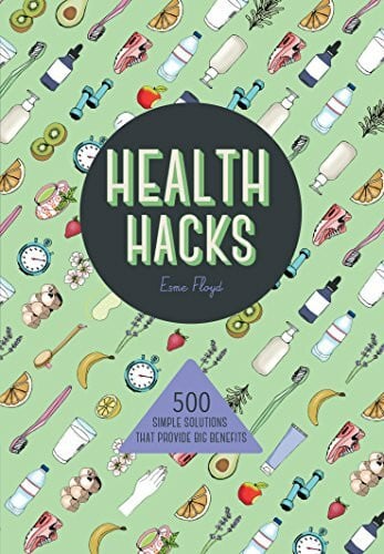 Floyd, Esme Health Hacks: 500 Simple Solutions That Reap Big Benefits