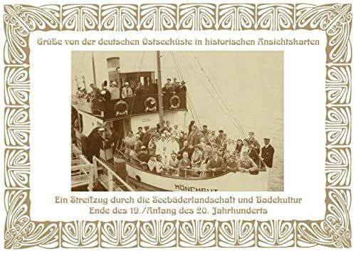 Schmidt, Michael Grüße von der deutschen Ostseeküste in historischen Ansichtskarten: Ein Streifzug durch die Seebäderlandschaft und Badekultur Ende des 19., Anfang des 20. Jahrhunderts.
