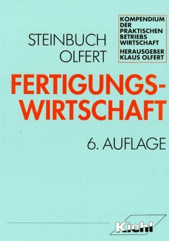 Olfert, Klaus Fertigungswirtschaft (Kompendium der praktischen Betriebswirtschaft)
