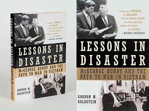 Goldstein, Gordon M. Lessons in Disaster: McGeorge Bundy and the Path to War in Vietnam