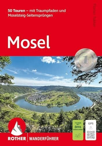Tukker, Florian Mosel: 50 Touren - mit Traumpfaden und Moselsteig-Seitensprüngen. Mit GPS-Tracks (Rother Wanderführer)