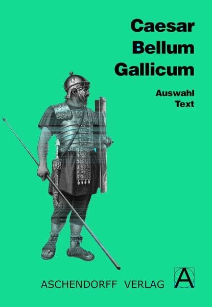 Guthardt, Alois Bellum Gallicum (Latein): Auswahl aus Buch I, II, IV, V, VI, VII. Text