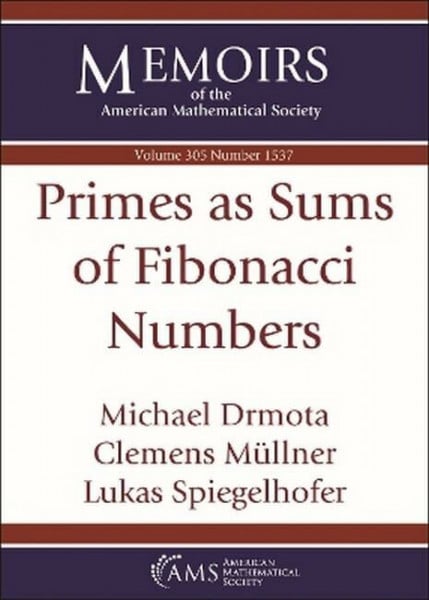 Mullner, Clemens Primes As Sums of Fibonacci Numbers (Memoirs of the American Mathematical Society, 305)