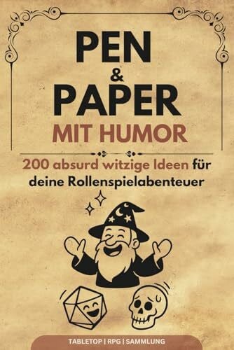 Cot, Timo Pen and Paper mit Humor: 200 absurd witzige Ideen für unvergessliche P&P Abenteuer: Inspirationen für Pen & Paper Spielleiter und begeisterte Rollenspielfans