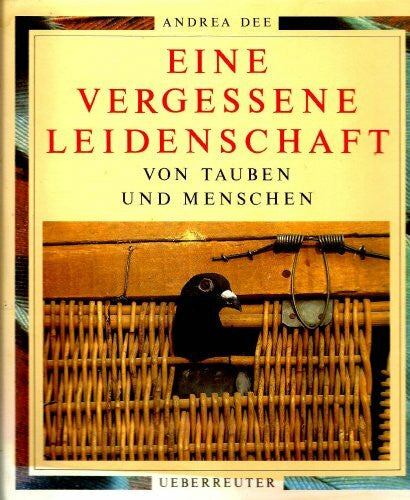 Dee, Andrea Eine vergessene Leidenschaft: Von Tauben und Menschen
