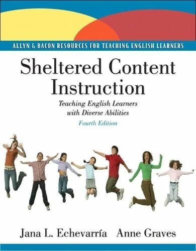 Graves, Anne Sheltered Content Instruction: Teaching English Learners With Diverse Abilities: Teaching English Language Learners with Diverse Abilities