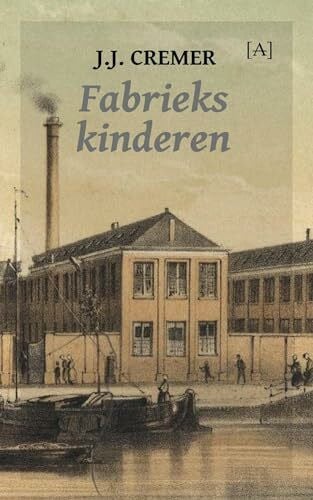 Cremer, J.J. Fabriekskinderen: een bede, doch niet om geld
