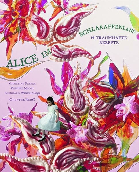 Steinitz, Claudia Alice im Schlaraffenland: 94 traumhafte Rezepte