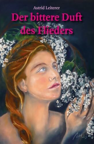 Leiterer, Astrid Der bittere Duft des Flieders: Eine Ostpreußen-Saga