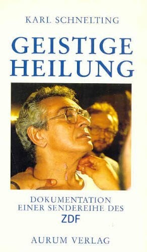 Schnelting, Karl (Hrsg.) Geistige Heilung. Dokumentation einer Sendereihe des ZDF
