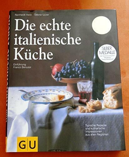 Reinhardt Hess / Sabine Sälzer Die echte italienische Küche. Typische Rezepte und kulinarische Impressionen aus allen Regionen. Einführung von Franco Benussi