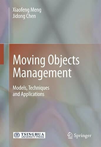 Meng, Xiaofeng Moving Objects Management: Models, Techniques and Applications