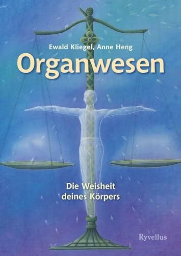 Heng, Anne Organwesen, Die Weisheit deines Körpers