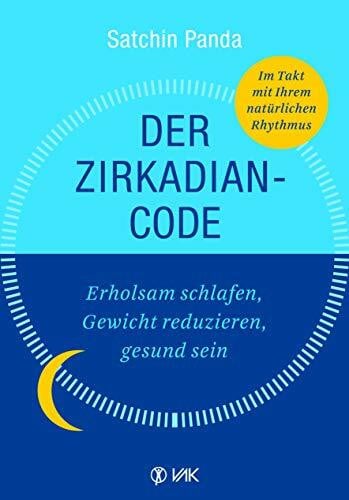 Brandt, Beate Der Zirkadian-Code: Erholsam schlafen, Gewicht reduzieren, gesund sein. So leben Sie im Einklang mit Ihrer inneren Uhr.