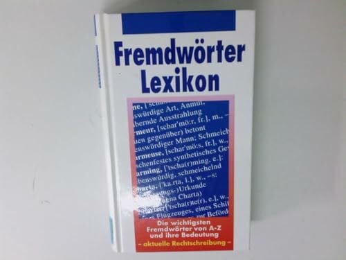 Friedemann Bedürftig Fremdwörterlexikon von A - Z. Die wichtigsten Fremdwörter und ihre Bedeutungen