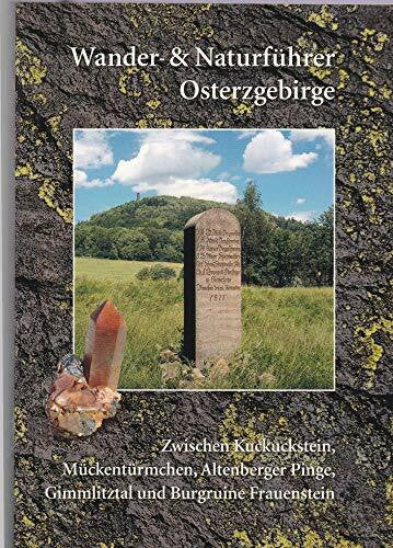 Rölke, Peter Wander- und Naturführer Osterzgebirge: Wanderführer Osterzgebirge – Zwischen Kuckuckstein, Mückentürmchen, Altenberger Pinge, Gimmlitztal und Frauenstein