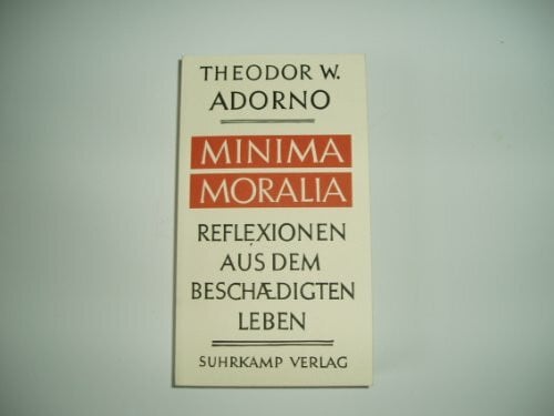 Adorno, Theodor W. Minima Moralia: Reflexionen aus dem beschädigten Leben. Sonderausgabe