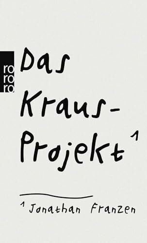 Kehlmann, Daniel Das Kraus-Projekt: Aufsätze von Karl Kraus mit Anmerkungen von Jonathan Franzen