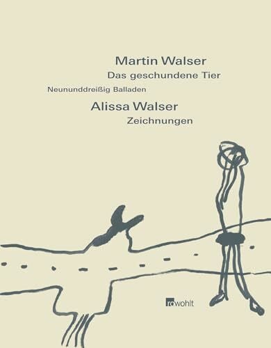 Walser, Alissa Das geschundene Tier: Neununddreißig Balladen