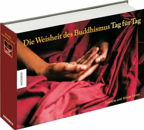Föllmi, Danielle Die Weisheit des Buddhismus - Tag für Tag: Mit immerwährendem Kalendarium