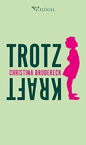 Brudereck, Christina Trotzkraft: Gedichte. Notizen. Essays. Gebete.
