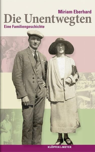 Miriam Eberhard Die Unentwegten: Eine Familiengeschichte