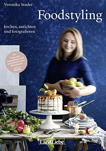 Studer Veronika Foodstyling: kochen, anrichten und fotografieren