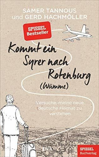 Hachmöller, Gerd Kommt ein Syrer nach Rotenburg (Wümme): Versuche, meine neue deutsche Heimat zu verstehen - Ein SPIEGEL-Buch