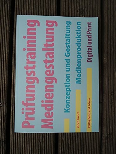 Paasch, Ulrich Prüfungstraining Mediengestaltung: Konzeption und Gestaltung, Medienproduktion Digital und Print