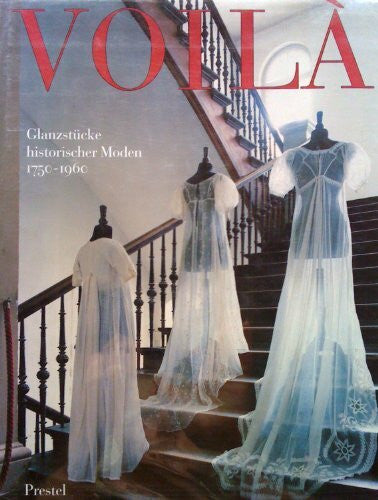 Wilhelm Hornbostel Voilà. Glanzstücke historischer Moden 1750-1960
