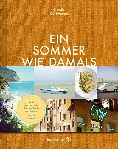 Claudio Del Principe Ein Sommer wie damals - Italien. Unvergessliche Rezepte, Musik und Amore