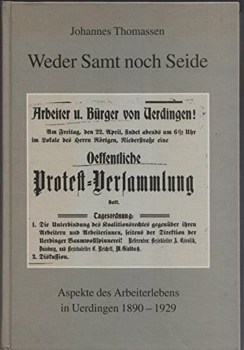 Thomassen, Johannes Weder Samt noch Seide: Aspekte des Arbeiterlebens in Uerdingen 1890-1929 (Krefelder Studien)