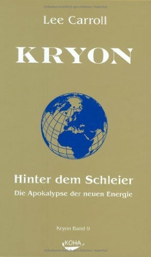 Carrroll, Lee Kryon: Kryon9: Hinter dem Schleier: Bd 9: Die Apokalypse der neuen Energie