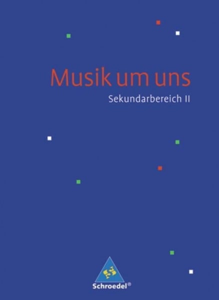 Lindenbaum, Walter Musik um uns SII - 4. Auflage 2008: Schülerband: Schulbuch