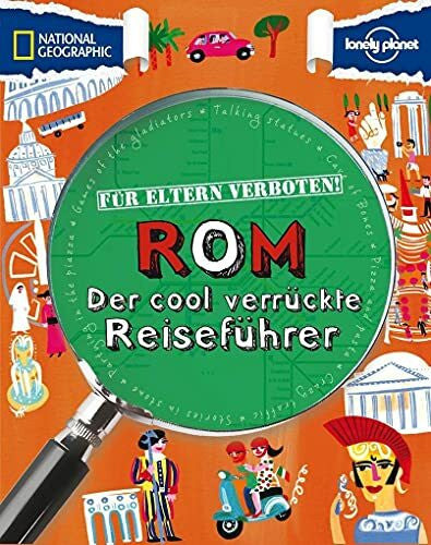 Lamprell, Klay Reiseführer Rom: Für Eltern verboten: Rom. Der cool-verrückte Reiseführer für Kinder. Mit coolen Storys für alle, die in der Ewigen Stadt mehr entdecken möchten als die Geschichte und Architektur Roms