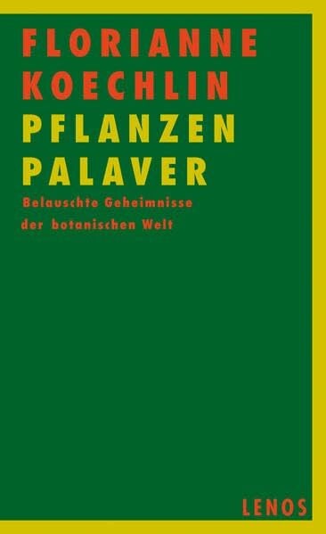 Koechlin, Florianne PflanzenPalaver: Belauschte Geheimnisse der botanischen Welt