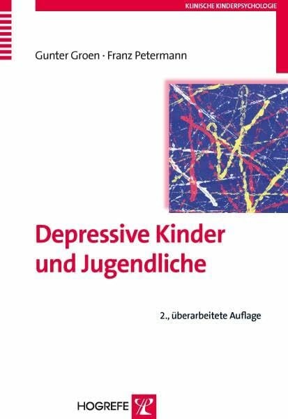 Groen, Gunter Depressive Kinder und Jugendliche (Klinische Kinderpsychologie)