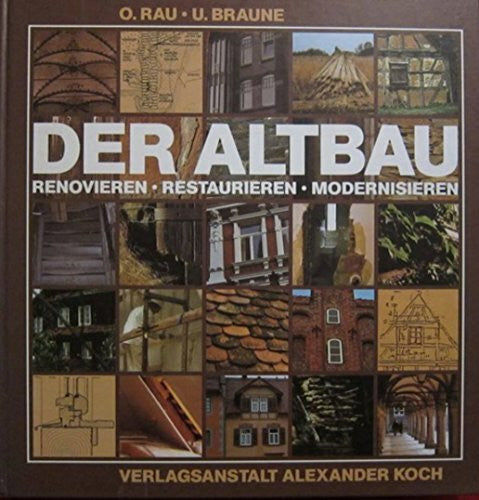 Otfried Rau / Ute Braune Der Altbau. Renovieren, Restaurieren, Modernisieren
